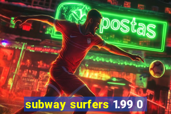 subway surfers 1.99 0